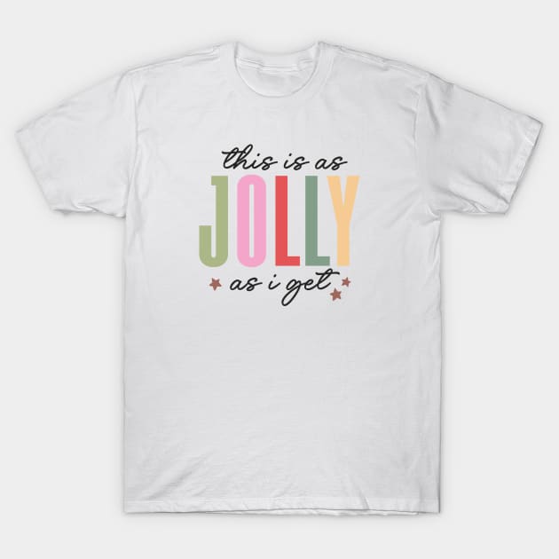 This is as Jolly  as I Get - Merry Xmas T-Shirt by Pop Cult Store